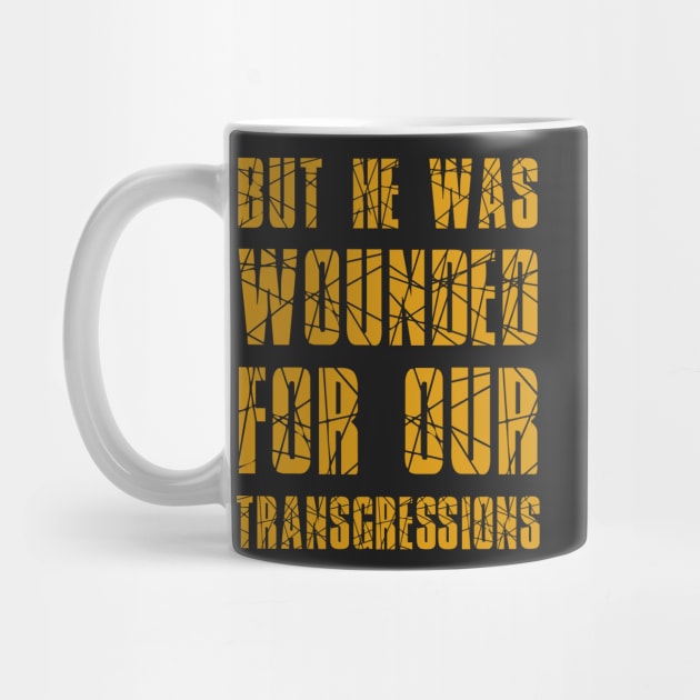 Isaiah 53:5 He Wounded for Our Transgressions by BubbleMench